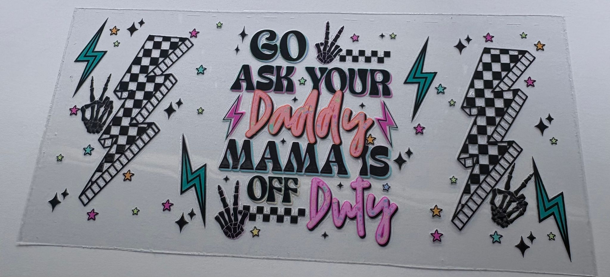 Go ask your daddy mama's off duty